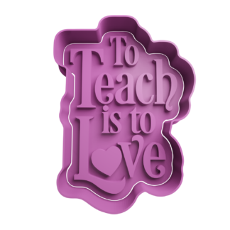 To teach is to love Cookie Cutter STL